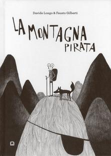 La montagna pirata: Perché la montagna sembra una barba e invece no (Hardcover)