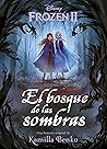 Frozen 2. El bosque de las sombras by Kamilla Benko