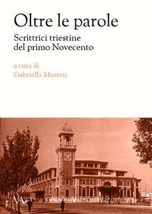Oltre le parole: Scrittrici triestine del primo Novecento