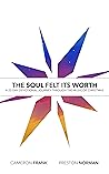The Soul Felt Its Worth by Cameron Frank