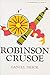 Robinson Crusoe by Daniel Defoe Robinson Crusoe by Daniel Defoe