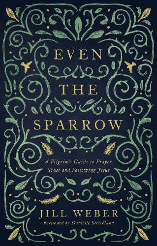 Even the Sparrow: A Pilgrim's Guide to Prayer, Trust and Following the Leader (Paperback)