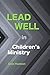 Lead Well in Children's Min...