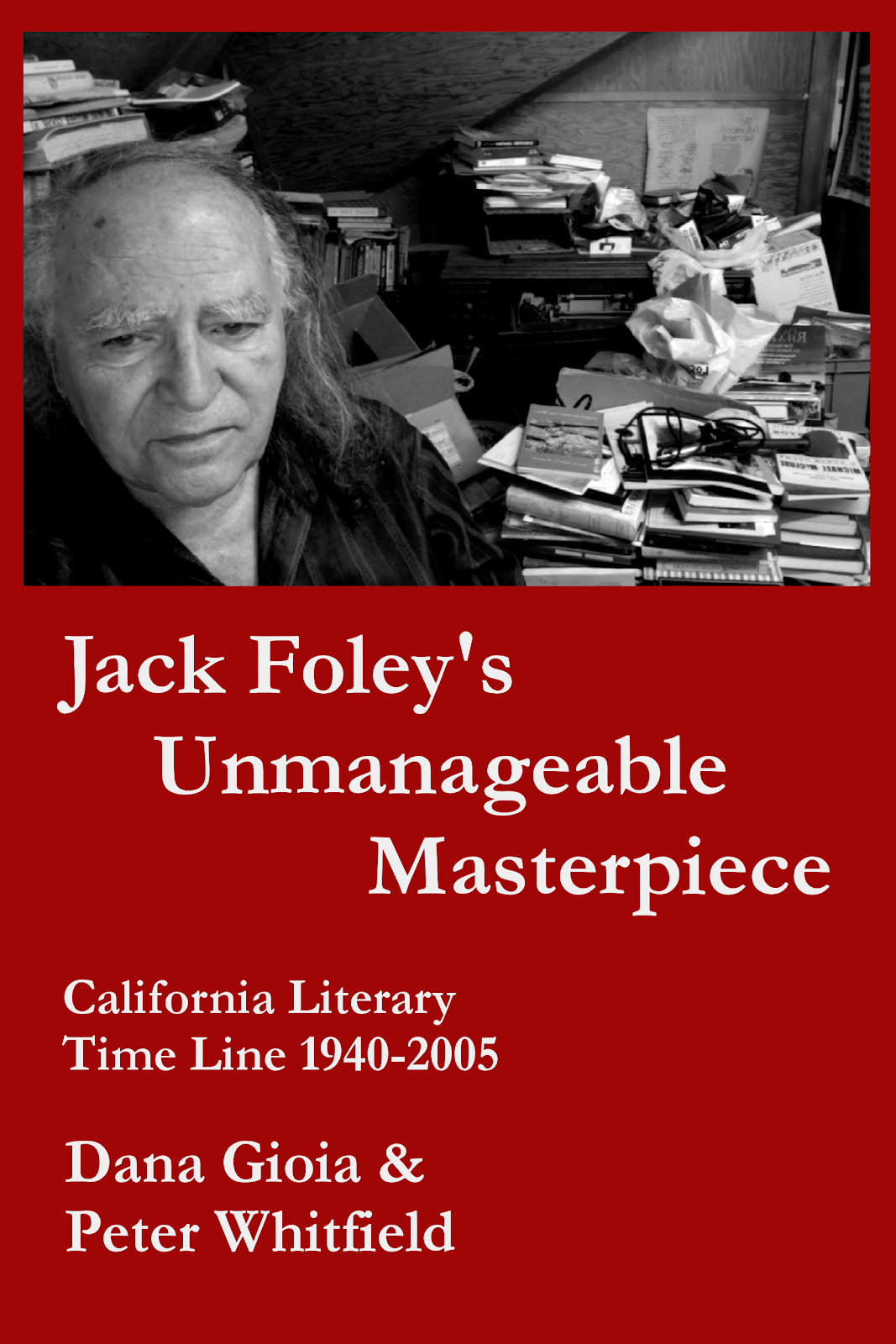 Jack Foley's Unmanageable Masterpiece: California Literary Time Line 1940-2005 (Paperback)