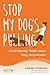 Stop My Dog’s Pulling by Lindsay Stordahl