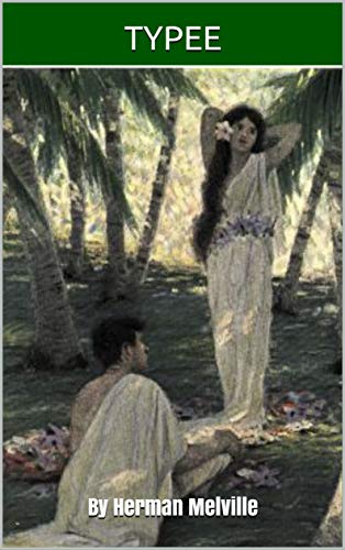 Typee (Illustrated): By Herman Melville