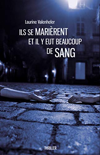 Ils se marièrent et il y eut beaucoup de sang (French Edition)