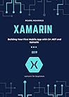 Xamarin: Xamarin for beginners , Building Your First Mobile App with C# .NET and Xamarin