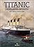 Le Titanic. Destination dés...