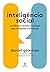 Inteligencia Social - A ciencia revolucionaria das relacoes humanas (Em Portugues do Brasil)