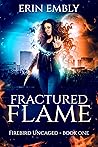Fractured Flame by Erin Embly