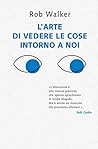 L'arte di vedere le cose intorno a noi: 131 modi per trovare l'ispirazione, scatenare la creatività e scoprire la gioia nel quotidiano. (Italian Edition) Book cover for L'arte di vedere le cose intorno a noi: 131 modi per trovare l'ispirazione, scatenare la creatività e scoprire la gioia nel quotidiano. (Italian Edition)