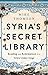 Syria's Secret Library: Reading and Redemption in a Town Under Siege