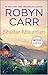 Shelter Mountain by Robyn Carr Shelter Mountain by Robyn Carr