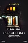L'amore pericoloso by J.L.  Butler