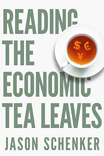 Reading The Economic Tea Leaves: Secrets to Unlocking the Value of Economic Indicators (Kindle Edition)