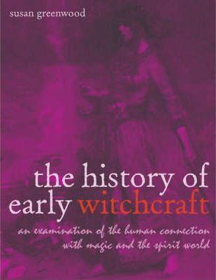 History of Early Witchcraft: An Examination of the Human Connection with Magic and the Spirit World (Paperback)