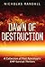 Dawn of Destruction: The La...