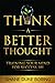 Think A Better Thought™ by Shane Boring