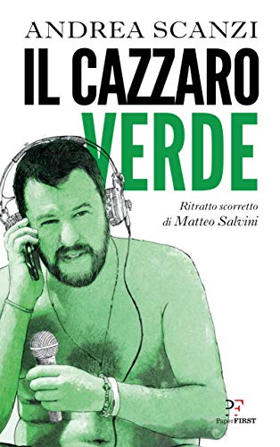 Il cazzaro verde. Ritratto scorretto di Matteo Salvini (Kindle Edition)