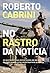 No rastro da notícia: Os bastidores das reportagens de um dos maiores jornalistas investigativos do Brasil (Portuguese Edition)