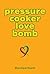 Pressure Cooker Love Bomb by Sharanpal Ruprai