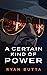 A Certain Kind of Power
