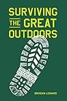 Book cover for Surviving the Great Outdoors: Everything You Need to Know Before Heading into the Wild (and How to Get Back in One Piece)