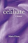 Celibate by Maria Giura Celibate by Maria Giura