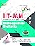 IIT-JAM Joint Admission Test for M.Sc. Mathematical Statistics 15 Year’s Solved Papers (2005-2019) and 5 Model Papers (With Explanations) 2020