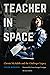 Teacher in Space: Christa McAuliffe and the Challenger Legacy