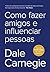 Como Fazer Amigos e Influenciar Pessoas