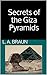 Secrets of the Giza Pyramids (Secrets of the Ancients)