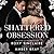 Shattered Obsession (Dark Obsession #3)