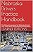 Nebraska Drivers Practice Handbook by Learner Editions