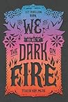 We Set the Dark on Fire (We Set the Dark on Fire, #1)