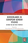 Borderlands in European Gender Studies: Beyond the East-West Frontier