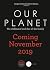 Our Planet: The One Place We All Call Home