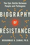 Biography of Resistance: The Epic Battle Between People and Pathogens