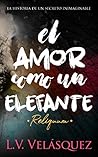 El amor como un elefante: Reliquum (Spanish Edition)