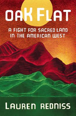 Oak Flat: A Fight for Sacred Land in the American West (Hardcover)