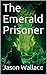 The Emerald Prisoner (The Emerald Lady Book 1)