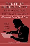 Truth is Subjectivity: Kierkegaard and Political Theology