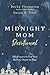 Midnight Mom Devotional: 365 Prayers to Put Your Momma Heart to Rest