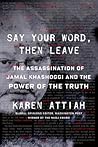 Say Your Word, Then Leave: The Assassination of Jamal Khashoggi and the Power of the Truth