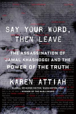 Say Your Word, Then Leave: The Assassination of Jamal Khashoggi and the Power of the Truth (Kindle Edition)