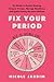 Fix Your Period: Six Weeks ...