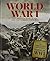 World War I: The Definitive Guide to the War That Changed the World