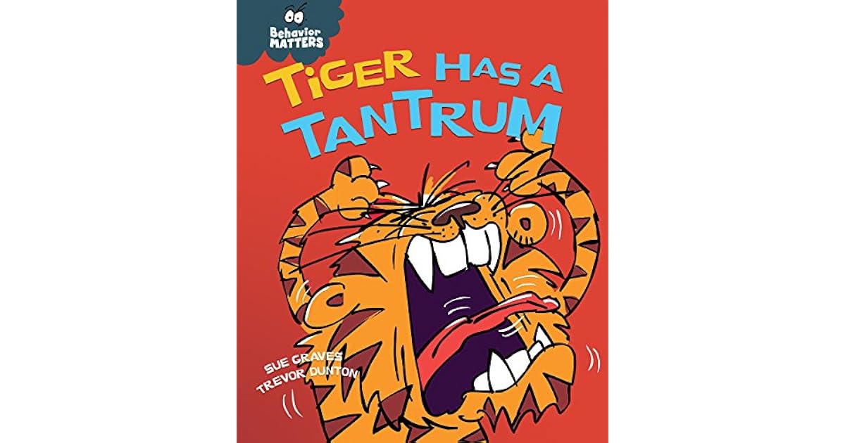 Tiger Has a Tantrum by Sue Graves