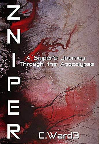 ZNIPER: A Sniper’s Journey Through the Apocalypse. (Kindle Edition)